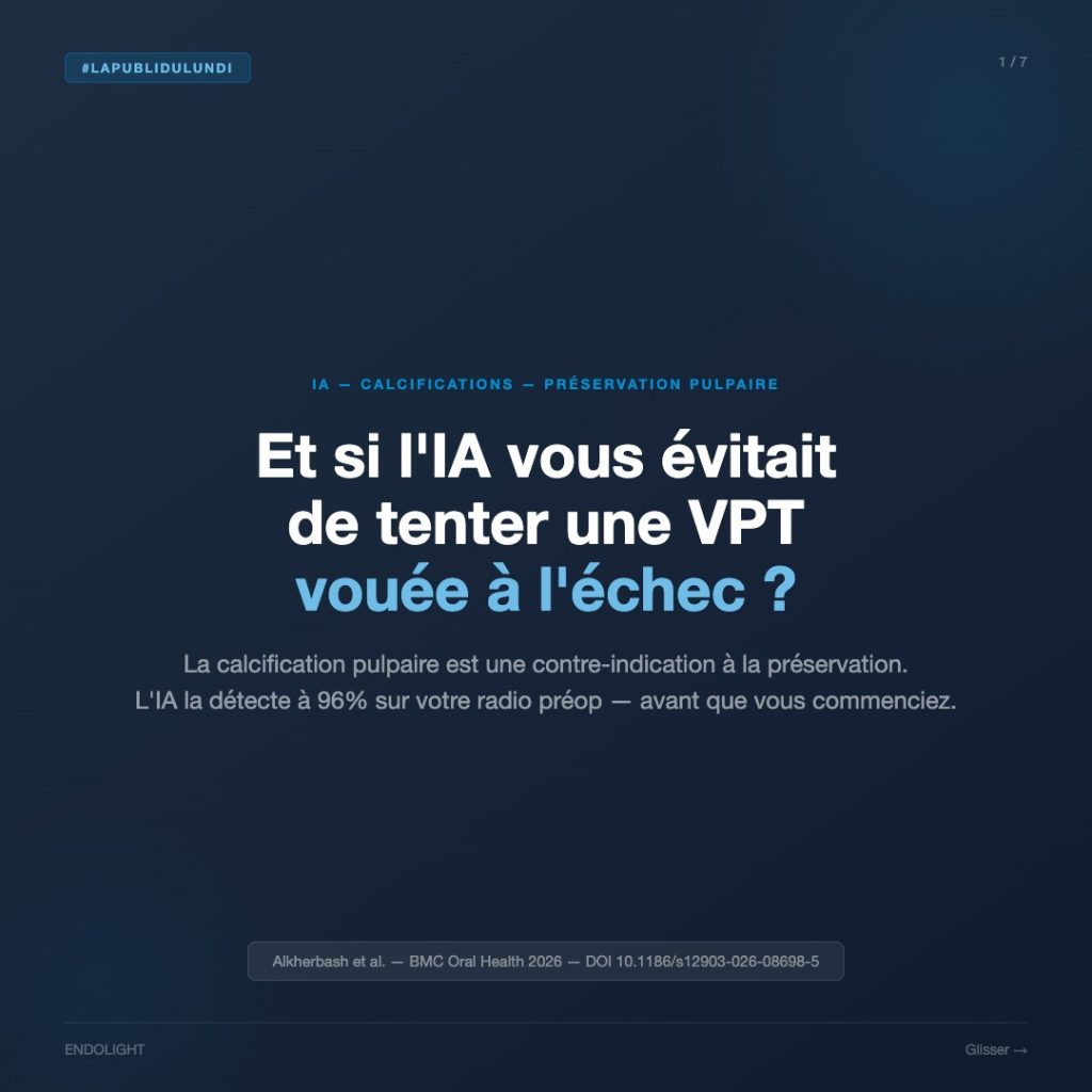 Visuel carré sur fond bleu nuit présentant le titre : « Et si l’IA vous évitait de tenter une VPT vouée à l’échec ? ». Le sous-titre précise que la calcification pulpaire est une contre-indication à la préservation et qu’une intelligence artificielle peut la détecter à 96 % sur une radiographie préopératoire. Référence scientifique : Alkherbash et al., BMC Oral Health, 2026. Visuel 1 sur 7 de la série « La Publi du lundi ».